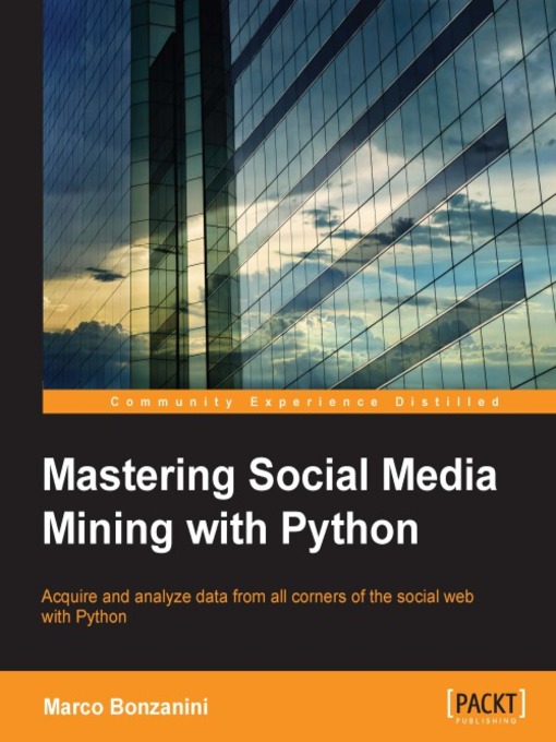 Title details for Mastering Social Media Mining with Python by Marco Bonzanini - Available